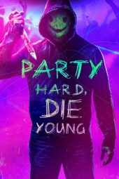 Download Film Party Hard Die Young (2018) Sub Indo