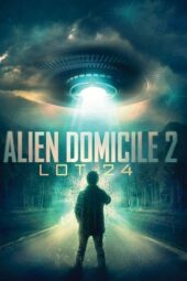 Alien Domicile 2: Lot 24 (2019) Alien Domicile 2: Lot 24 (2019)